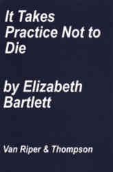 It Takes Practice Not To Die