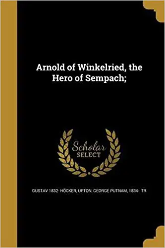 Arnold of Winkelried, The Hero of Sempach by Gustav Höcker