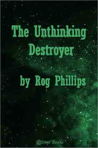 The Unthinking Destroyer