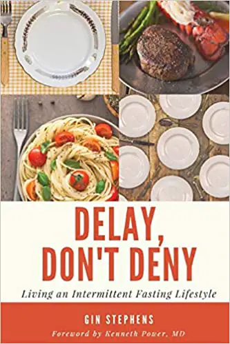 Delay, Don't Deny: Living an Intermittent Fasting Lifestyle