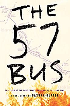 The 57 Bus - A True Story of Two Teenagers and the Crime That Changed Their Lives
