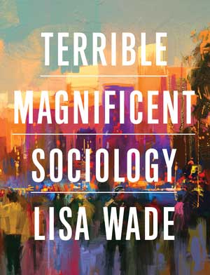 Terrible Magnificent Sociology